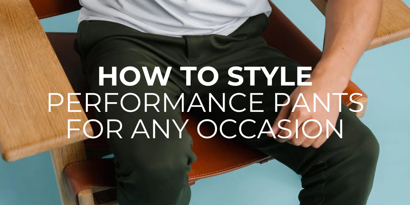 How to Style Performance Pants for Any Occasion